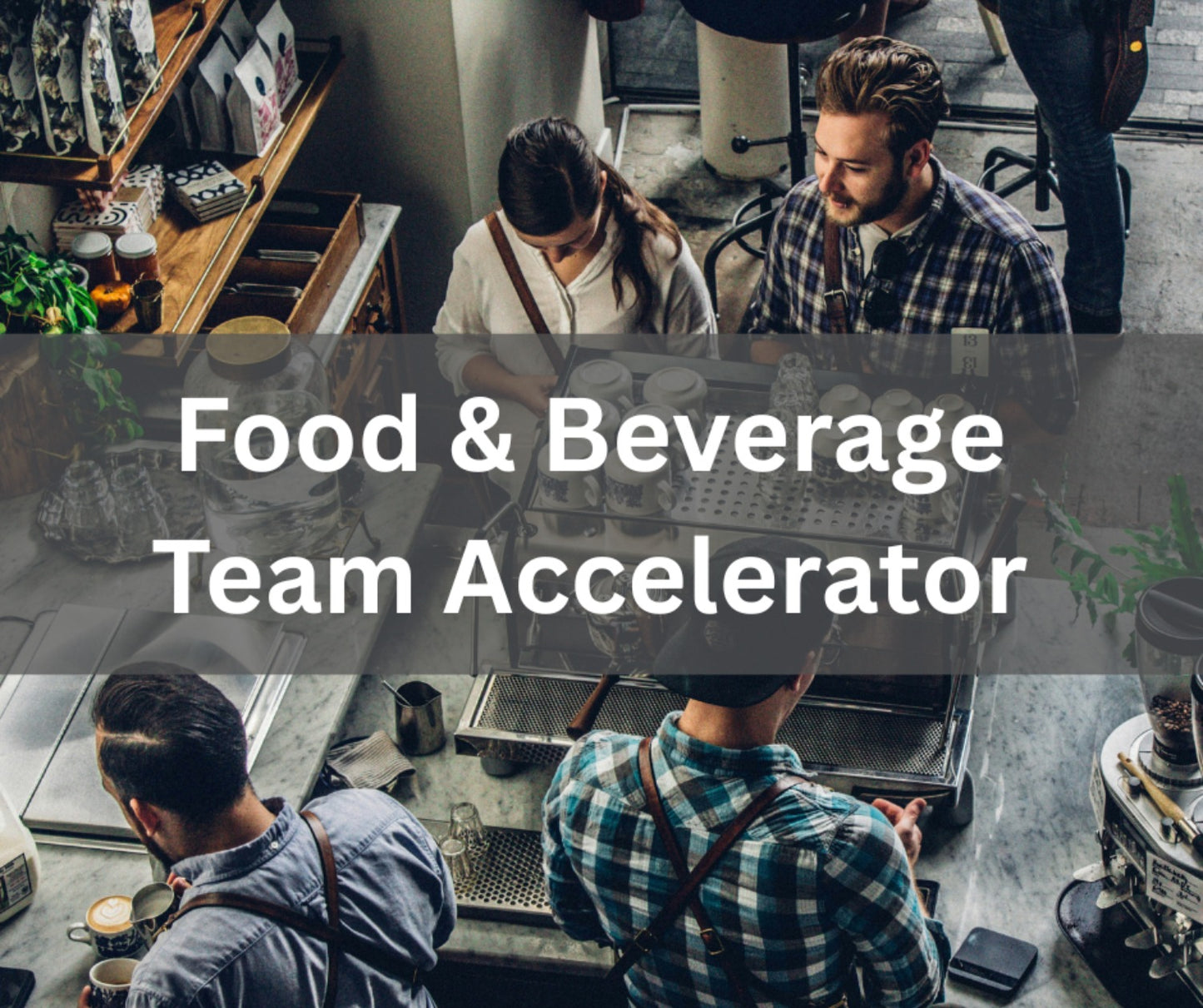 Food & Beverage Team Accelerator