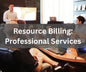 Resource Billing: For Professional Services & Agencies