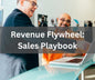 Revenue Flywheel: Sales Playbook